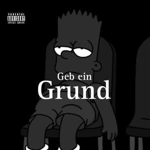 Geb ein Grund (Explicit)