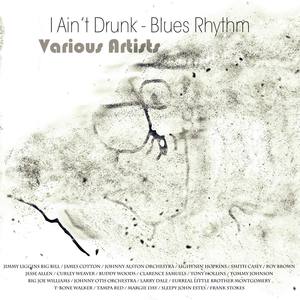 I Ain't Drunk - Blues Rhythm