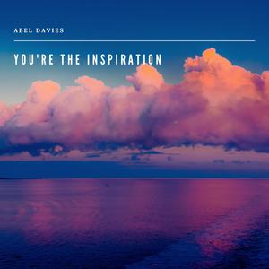 You're The Inspiration