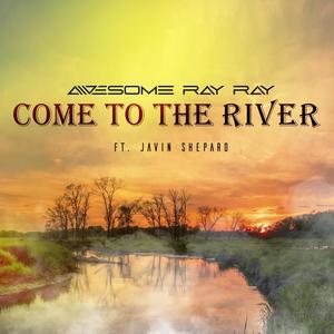Come to the river (feat. Javin Shepard)