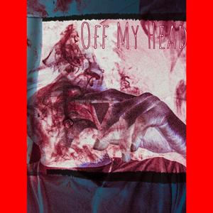 Off My Head (Explicit)