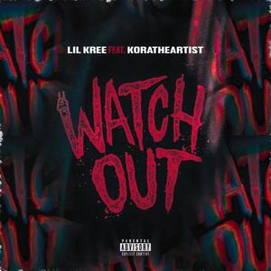 Watch Out(feat. KoraTheArtist) (Explicit)