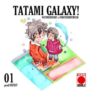 Tatami Galaxy! (feat. Foreverboymush & NXFEIT) [Explicit]