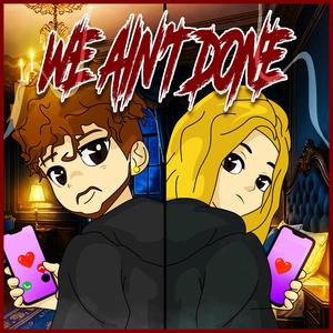 We Ain't Done (Explicit)