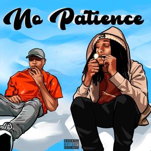 No Patience (feat. Hadmoney) [Explicit]