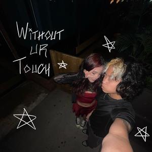 without ur touch (Explicit)