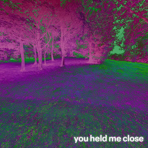 you held me close (Explicit)