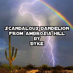 Scandalous Dandelion from Ambrosia Hill