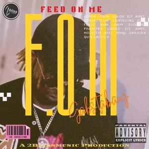 Feed On Me (F.O.M)