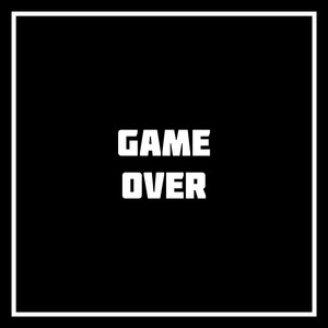 Game Over (Explicit)