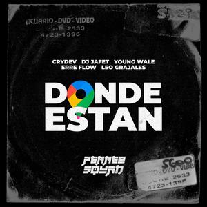 Donde Están(feat. Dj Jafet, Crydev, Dj Dither, Erre Flow, Leo Grajales & Young Wale)