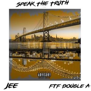 Speak The Truth (feat. FTF Double A) [Explicit]