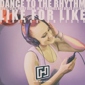 Dance to the Rhythm Like for Like