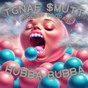 HUBBA BUBBA (feat. Breezy Propane) [Explicit]