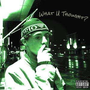 What U Thought? (Explicit)