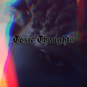 Toxic Thoughts (Explicit)