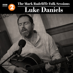 The Mark Radcliffe Folk Sessions: Luke Daniels (Live)