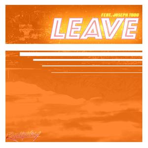 Leave(feat. Joseph Todd)