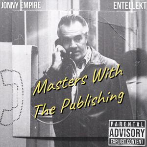 Masters With The Publishing (feat. Entellekt) [Explicit]