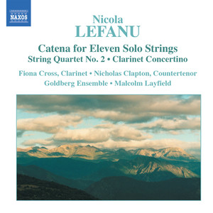 LEFANU: Catena / String Quartet No. 2 / Clarinet Concertino