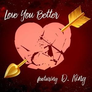 Love You Better (feat. D.King)