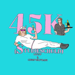 45K (Studieschuld) (feat. Chris Walthaus) [Explicit]