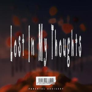 Lost In My Thoughts (Explicit)