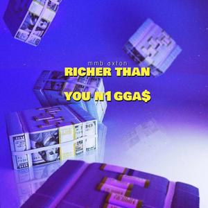 Richer than you n1gga$ (Explicit)