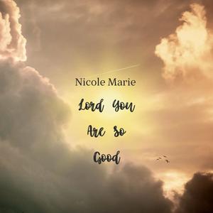 Lord You Are So Good