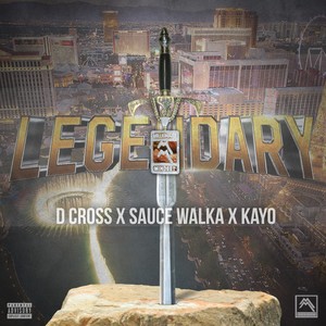 Legendary (feat. Sauce Walka & Kayo) [Explicit]