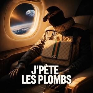 J’PÈTE LES PLOMBS