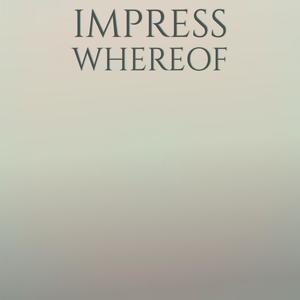 Impress Whereof