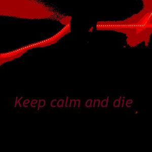 Keep Calm And Die (Explicit)