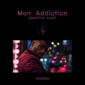 Mon Addiction (Addictive Love)