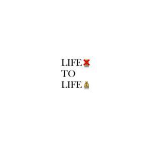 LIFE TO LIFE (Explicit)