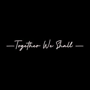 Together We Shall