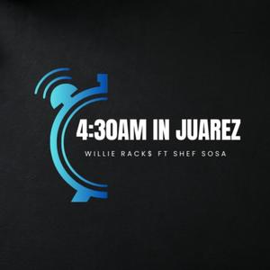 4:30am In Juarez (feat. Shef Sosa) [Explicit]