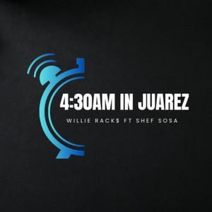 4:30am In Juarez (feat. Shef Sosa) (Explicit)
