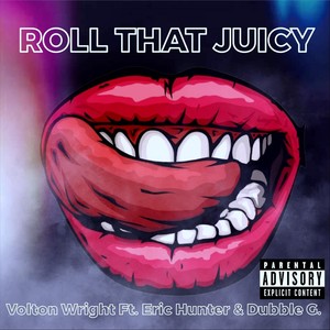 Roll That Juicy (feat. Eric Hunter & Dubble G) [Explicit]