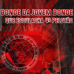 Bonde da Jovem Bonde Que Esculacha 4º Pelotão