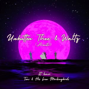 Unbutton Thee & Waltz (feat. keavi) (Acoustic)