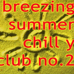 Breezing Summer Chill y Club No.2