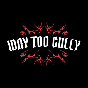 Way Too Gully (Explicit)