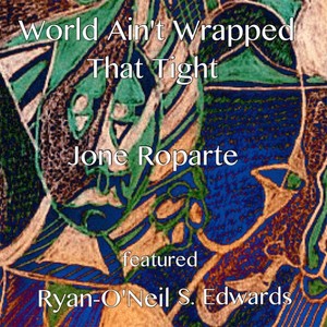 World Ain't Wrapped That Tight (feat. Ryan-O'Neil S. Edwards)