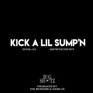 KICK A LIL SUMP'N (Explicit)