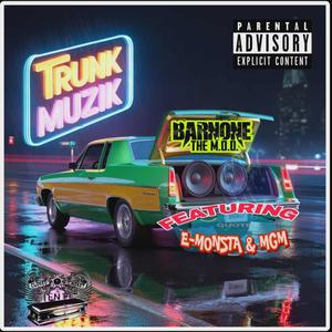 TRUNK MUZIK (feat. E-MONSTA & MGM) (Explicit)