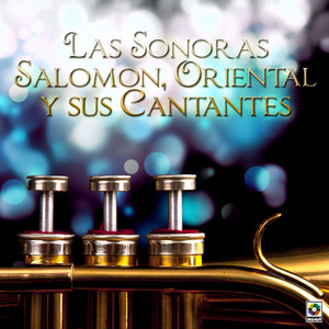 Las Sonoras Salomón, Oriental Y Sus Cantantes