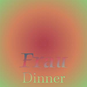 Frau Dinner