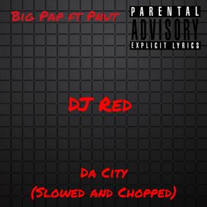 Da City (Slowed and Chopped) (feat. Lil Black) [DJ Red Remix] [Explicit]