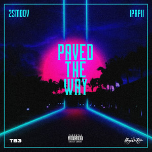 Paved the Way (Explicit)